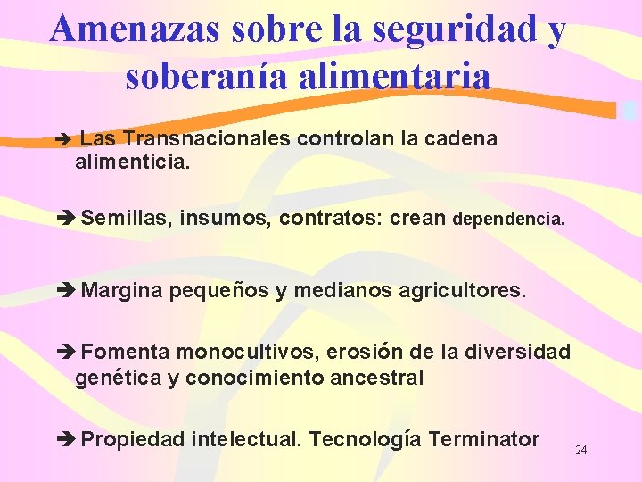 Amenazas sobre la seguridad y soberanía alimentaria è Las Transnacionales controlan la cadena alimenticia.