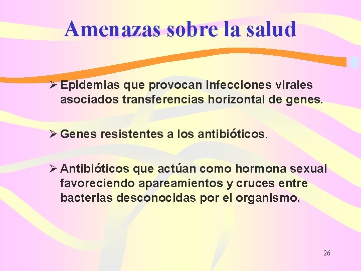 Amenazas sobre la salud Ø Epidemias que provocan infecciones virales asociados transferencias horizontal de