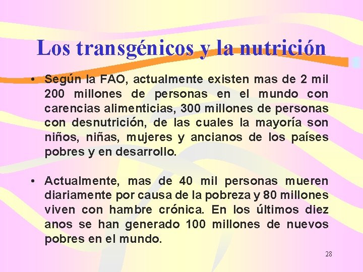 Los transgénicos y la nutrición • Según la FAO, actualmente existen mas de 2