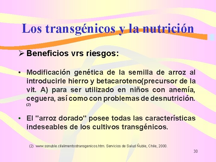 Los transgénicos y la nutrición Ø Beneficios vrs riesgos: • Modificación genética de la