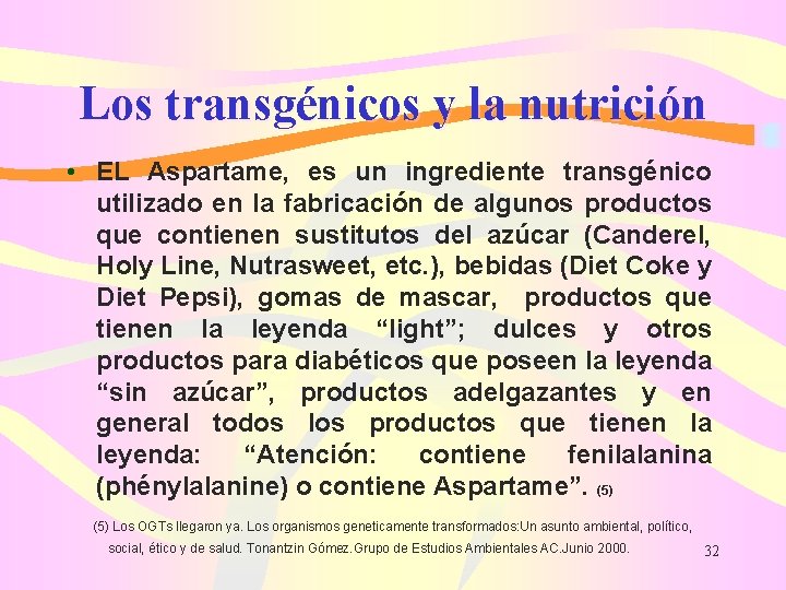 Los transgénicos y la nutrición • EL Aspartame, es un ingrediente transgénico utilizado en