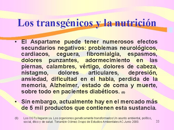 Los transgénicos y la nutrición • El Aspartame puede tener numerosos efectos secundarios negativos: