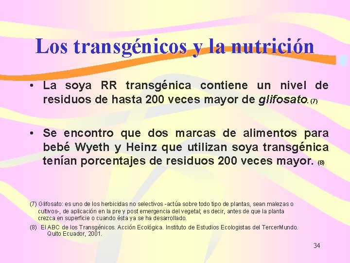 Los transgénicos y la nutrición • La soya RR transgénica contiene un nivel de