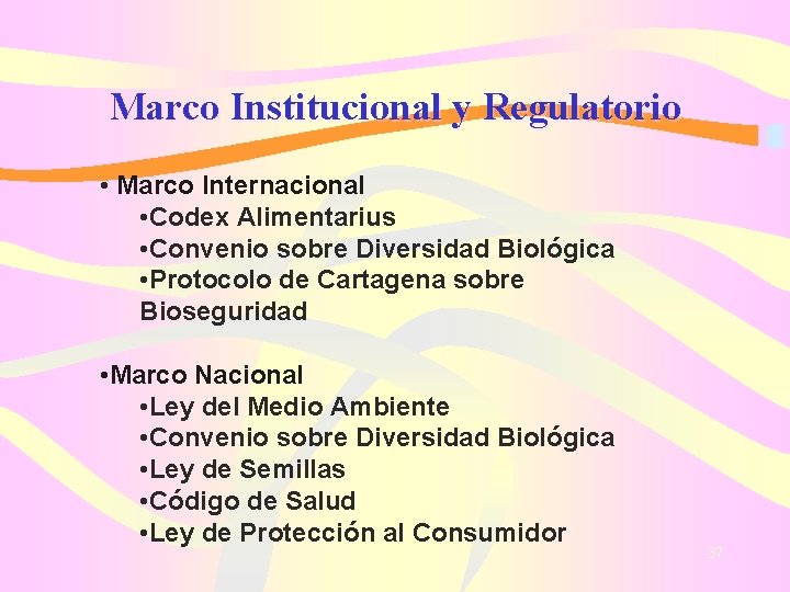 Marco Institucional y Regulatorio • Marco Internacional • Codex Alimentarius • Convenio sobre Diversidad