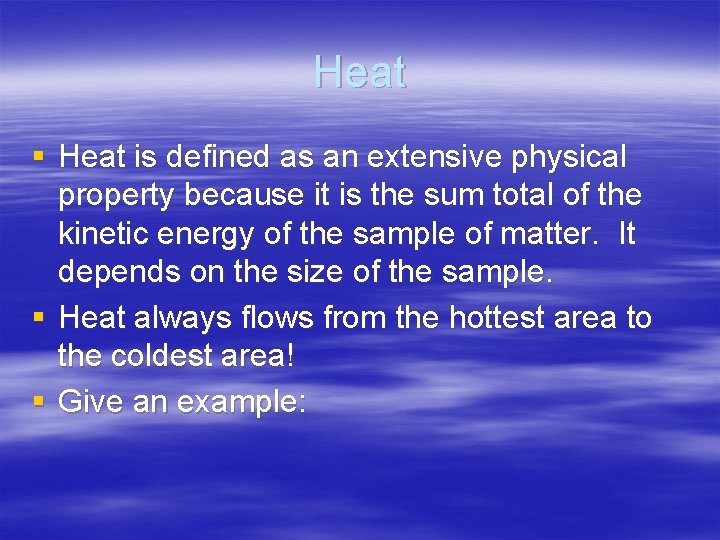 Heat § Heat is defined as an extensive physical property because it is the