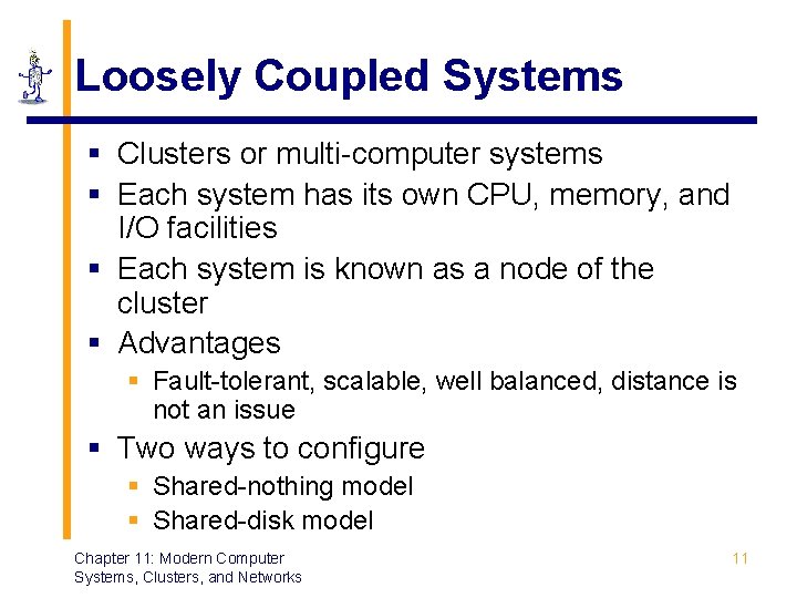 Loosely Coupled Systems § Clusters or multi-computer systems § Each system has its own