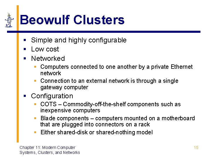 Beowulf Clusters § Simple and highly configurable § Low cost § Networked § Computers