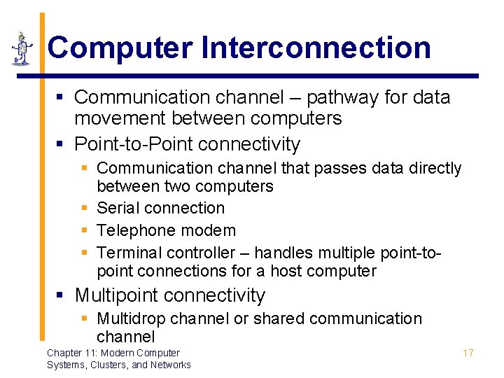 Computer Interconnection § Communication channel – pathway for data movement between computers § Point-to-Point