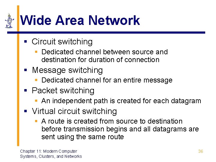Wide Area Network § Circuit switching § Dedicated channel between source and destination for