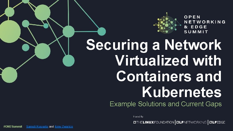 Securing a Network Virtualized with Containers and Kubernetes Example Solutions and Current Gaps #ONESummit