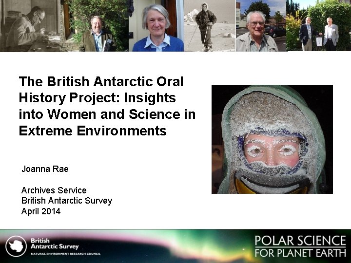 The British Antarctic Oral History Project: Insights into Women and Science in Extreme Environments