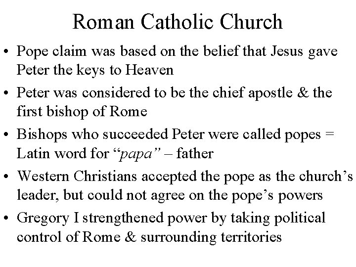 Roman Catholic Church • Pope claim was based on the belief that Jesus gave