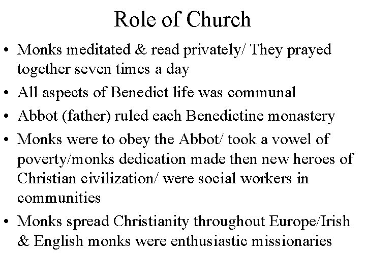 Role of Church • Monks meditated & read privately/ They prayed together seven times