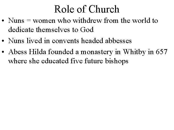 Role of Church • Nuns = women who withdrew from the world to dedicate