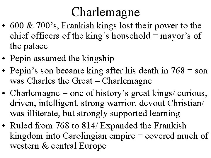 Charlemagne • 600 & 700’s, Frankish kings lost their power to the chief officers