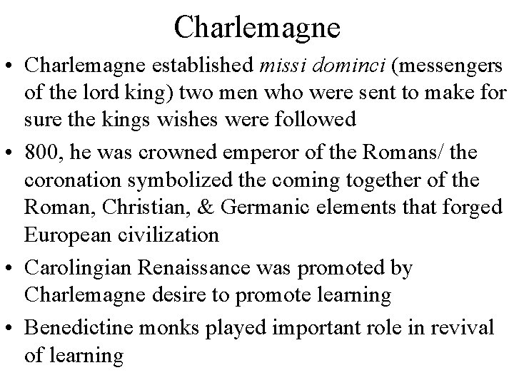 Charlemagne • Charlemagne established missi dominci (messengers of the lord king) two men who