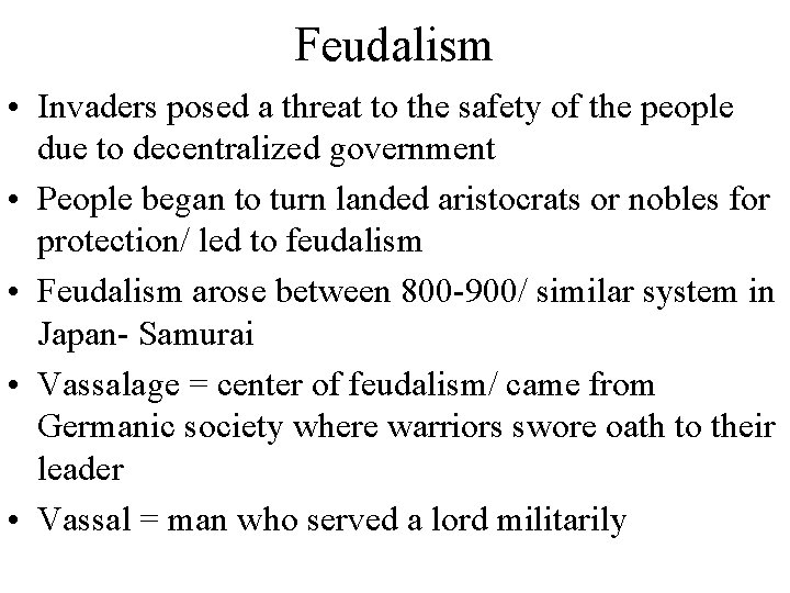 Feudalism • Invaders posed a threat to the safety of the people due to