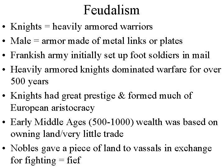 Feudalism • • Knights = heavily armored warriors Male = armor made of metal