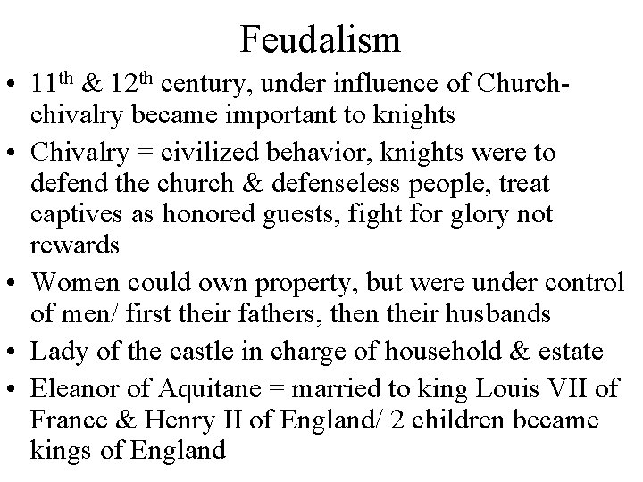 Feudalism • 11 th & 12 th century, under influence of Churchchivalry became important