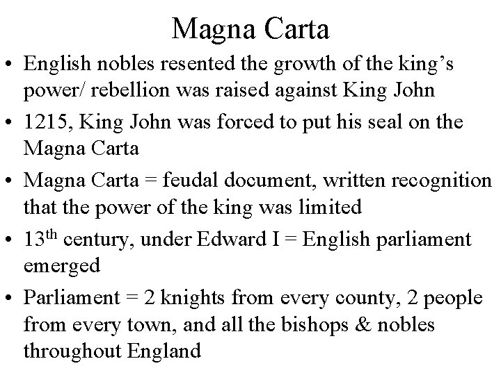 Magna Carta • English nobles resented the growth of the king’s power/ rebellion was