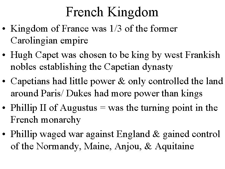 French Kingdom • Kingdom of France was 1/3 of the former Carolingian empire •