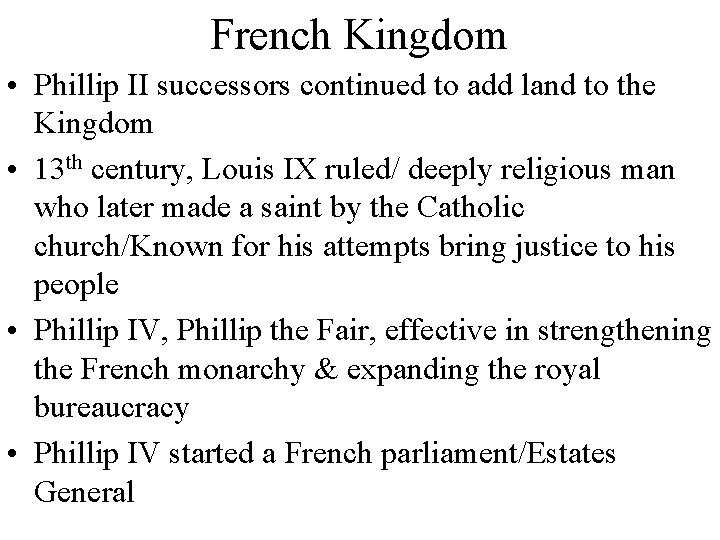 French Kingdom • Phillip II successors continued to add land to the Kingdom •