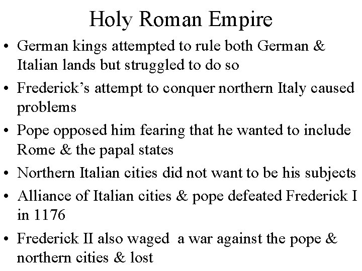 Holy Roman Empire • German kings attempted to rule both German & Italian lands