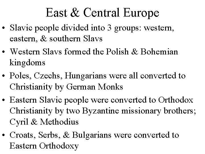 East & Central Europe • Slavic people divided into 3 groups: western, eastern, &