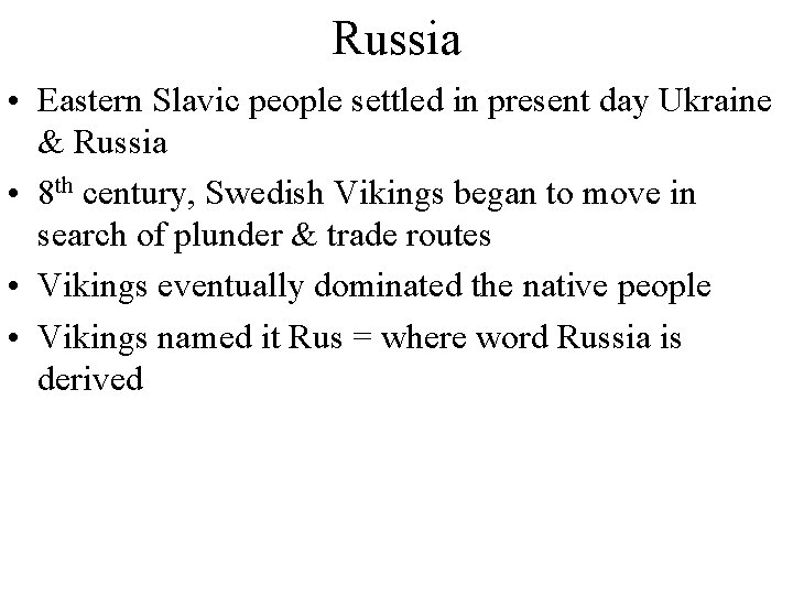 Russia • Eastern Slavic people settled in present day Ukraine & Russia • 8