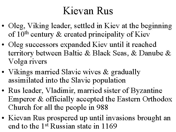 Kievan Rus • Oleg, Viking leader, settled in Kiev at the beginning of 10
