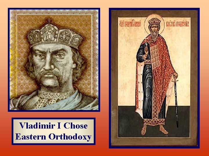 Vladimir I Chose Eastern Orthodoxy 