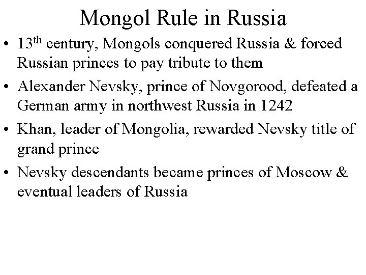 Mongol Rule in Russia • 13 th century, Mongols conquered Russia & forced Russian