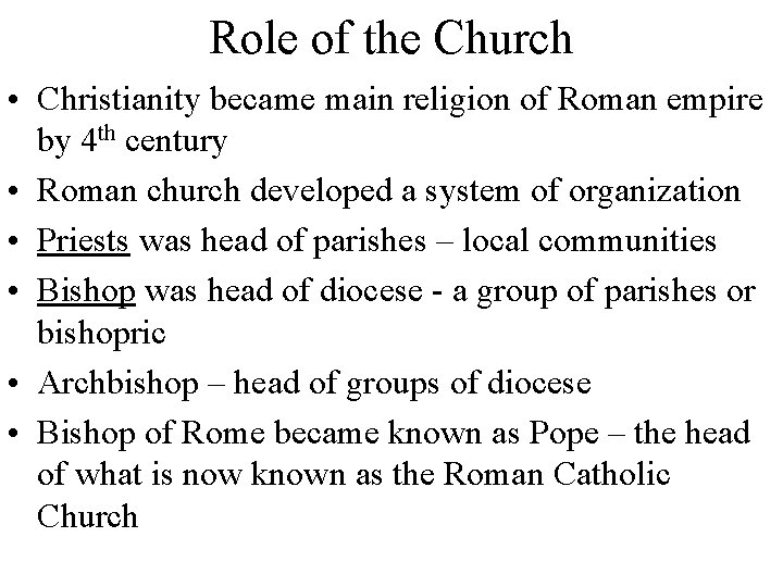 Role of the Church • Christianity became main religion of Roman empire by 4