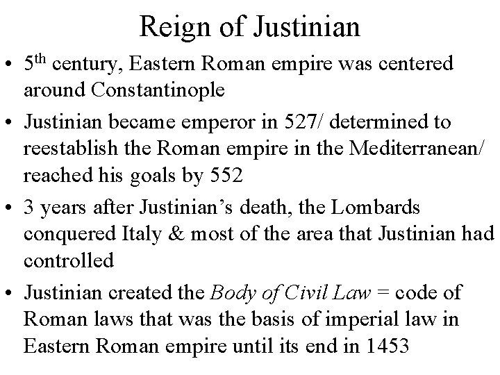 Reign of Justinian • 5 th century, Eastern Roman empire was centered around Constantinople