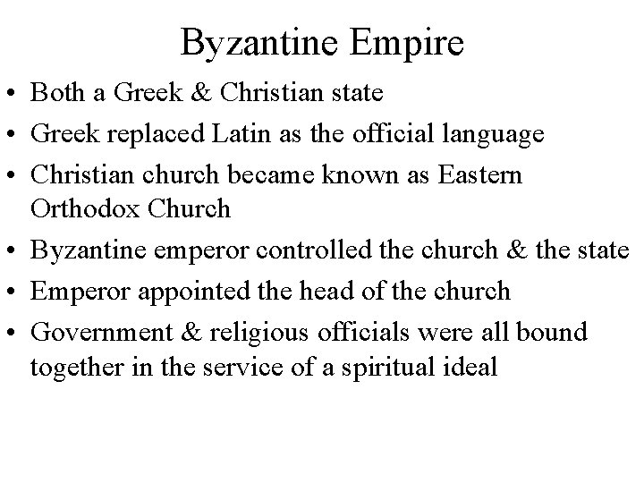 Byzantine Empire • Both a Greek & Christian state • Greek replaced Latin as