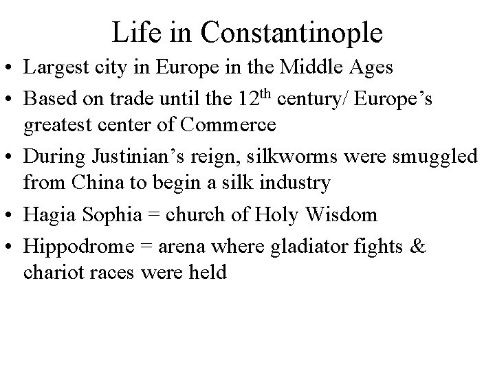 Life in Constantinople • Largest city in Europe in the Middle Ages • Based