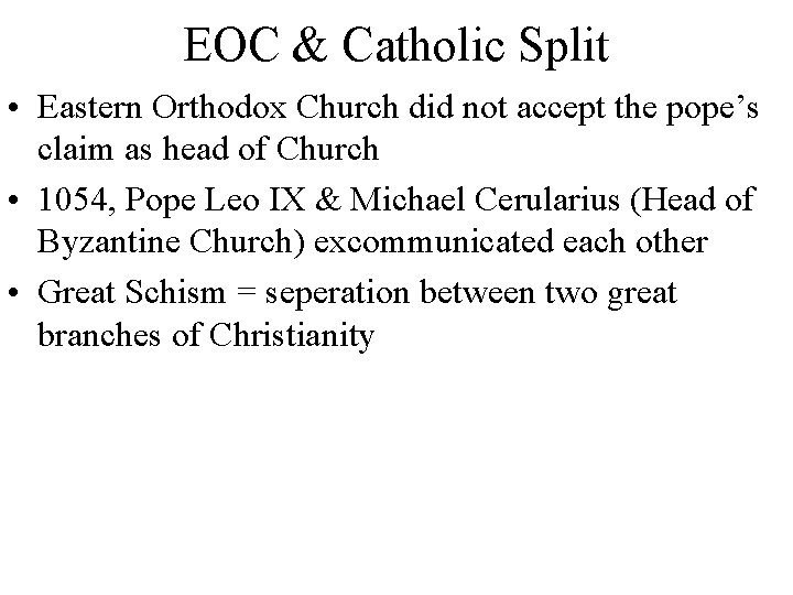 EOC & Catholic Split • Eastern Orthodox Church did not accept the pope’s claim