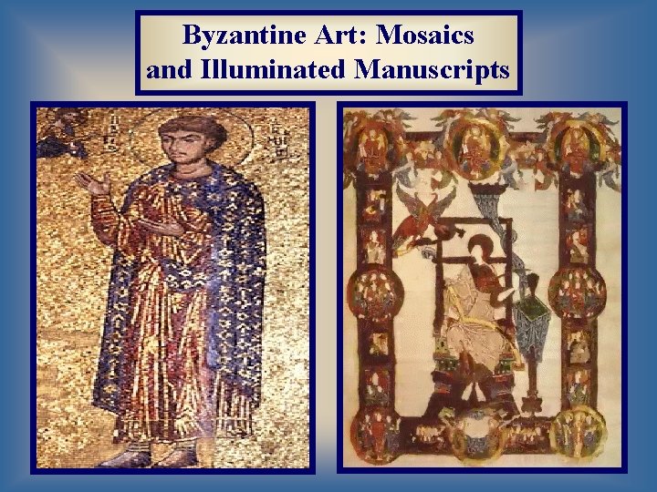 Byzantine Art: Mosaics and Illuminated Manuscripts 