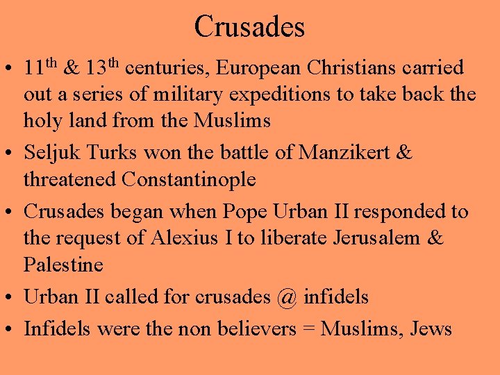 Crusades • 11 th & 13 th centuries, European Christians carried out a series