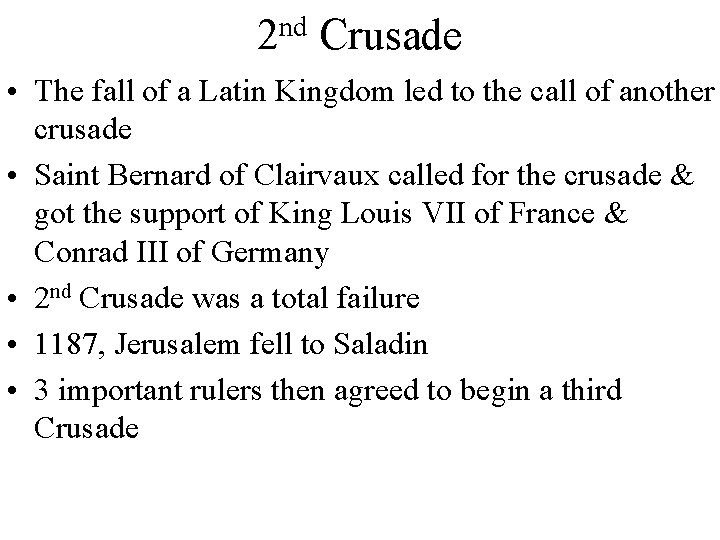 nd 2 Crusade • The fall of a Latin Kingdom led to the call