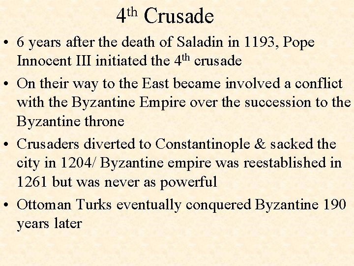 4 th Crusade • 6 years after the death of Saladin in 1193, Pope