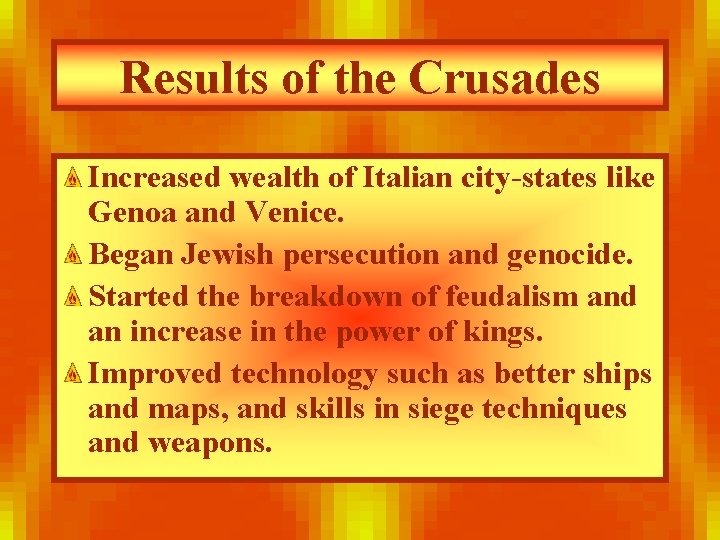Results of the Crusades Increased wealth of Italian city-states like Genoa and Venice. Began