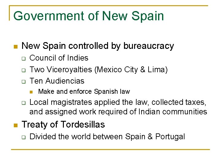 Government of New Spain n New Spain controlled by bureaucracy q q q Council