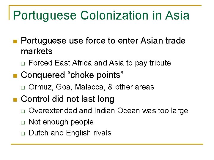 Portuguese Colonization in Asia n Portuguese use force to enter Asian trade markets q