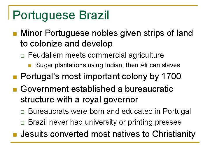 Portuguese Brazil n Minor Portuguese nobles given strips of land to colonize and develop
