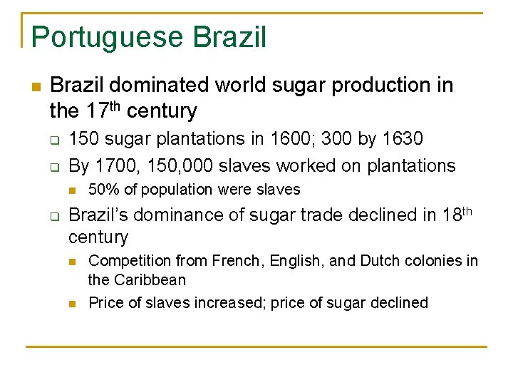 Portuguese Brazil n Brazil dominated world sugar production in the 17 th century q