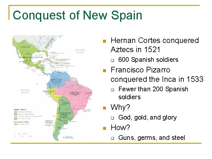 Conquest of New Spain n Hernan Cortes conquered Aztecs in 1521 q n Francisco