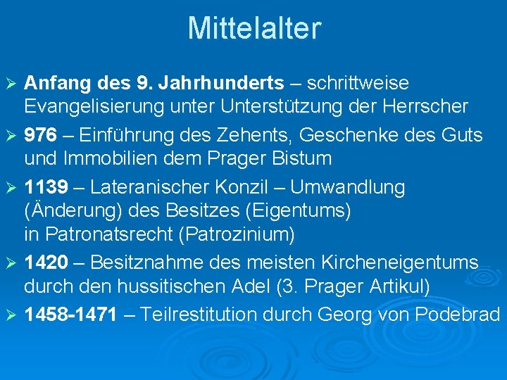 Mittelalter Anfang des 9. Jahrhunderts – schrittweise Evangelisierung unter Unterstützung der Herrscher Ø 976