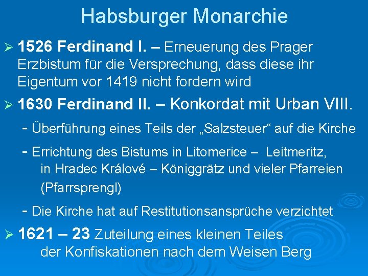 Habsburger Monarchie Ø 1526 Ferdinand I. – Erneuerung des Prager Erzbistum für die Versprechung,