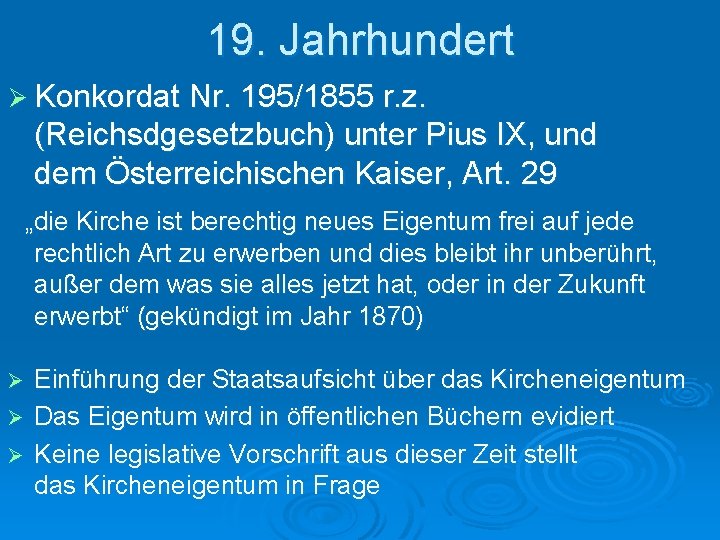 19. Jahrhundert Ø Konkordat Nr. 195/1855 r. z. (Reichsdgesetzbuch) unter Pius IX, und dem